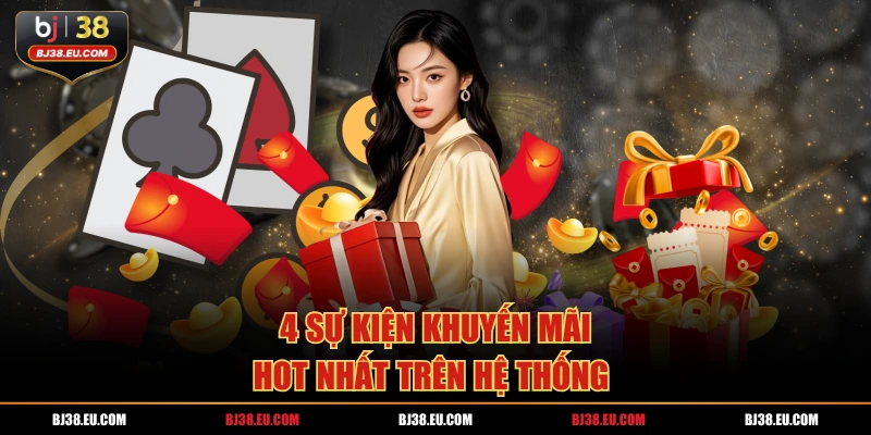4 sự kiện khuyến mãi hot nhất trên hệ thống 
