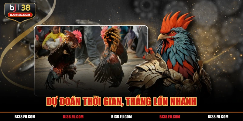 Dự đoán thời gian, thắng lớn nhanh