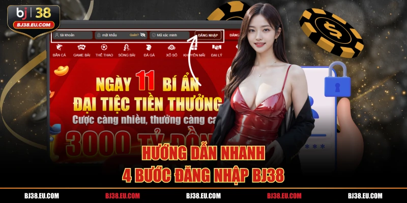 Hướng dẫn nhanh 4 bước đăng nhập BJ38
